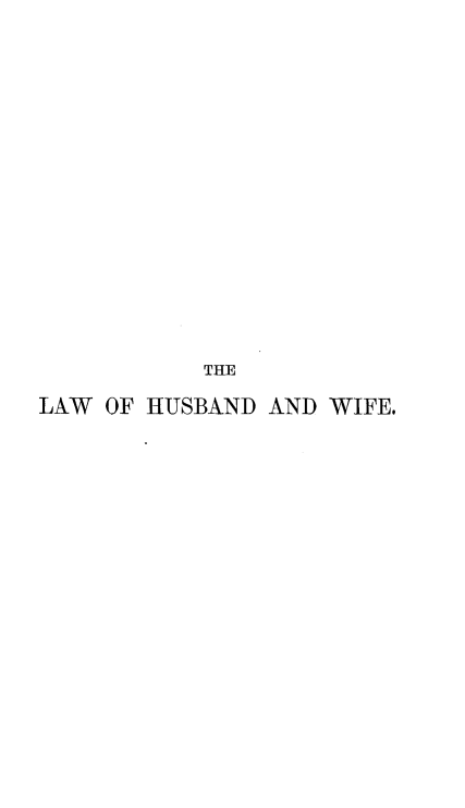 handle is hein.beal/cevwotlw0001 and id is 1 raw text is: 
















           THE

LAW OF HUSBAND AND WIFE.


