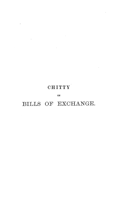 handle is hein.beal/chttblx0001 and id is 1 raw text is: CHITTY
ON
BILLS OF EXCHANGE.


