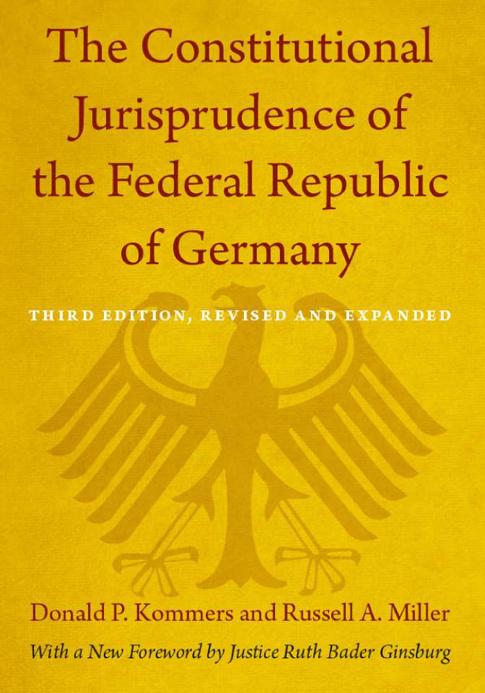 handle is hein.beal/cljseotefl0001 and id is 1 raw text is: e Constitutional
trisprudence of
Federal   Republic


of Germany


Donald P. Kommers and Russell A. Miller
With a New Foreword by Justice Ruth Bader Ginsburg


