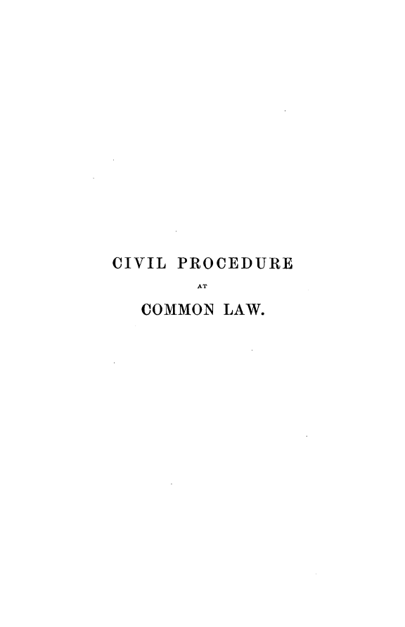 handle is hein.beal/clpcdecn0001 and id is 1 raw text is: CIVIL PROCEDURE
AT
COMMON LAW.



