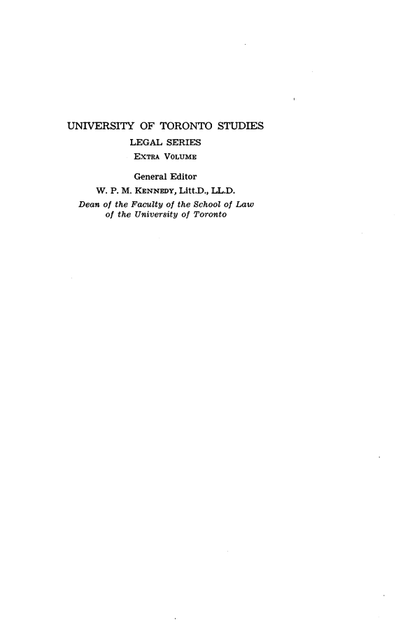 handle is hein.beal/clprlpi0001 and id is 1 raw text is: 












UNIVERSITY OF TORONTO STUDIES
            LEGAL  SERIES
            EXTRA VOLUME

            General Editor
     W. P. M. KENNEDY, Litt.D., LL.D.
  Dean of the Faculty of the School of Law
       of the University of Toronto


