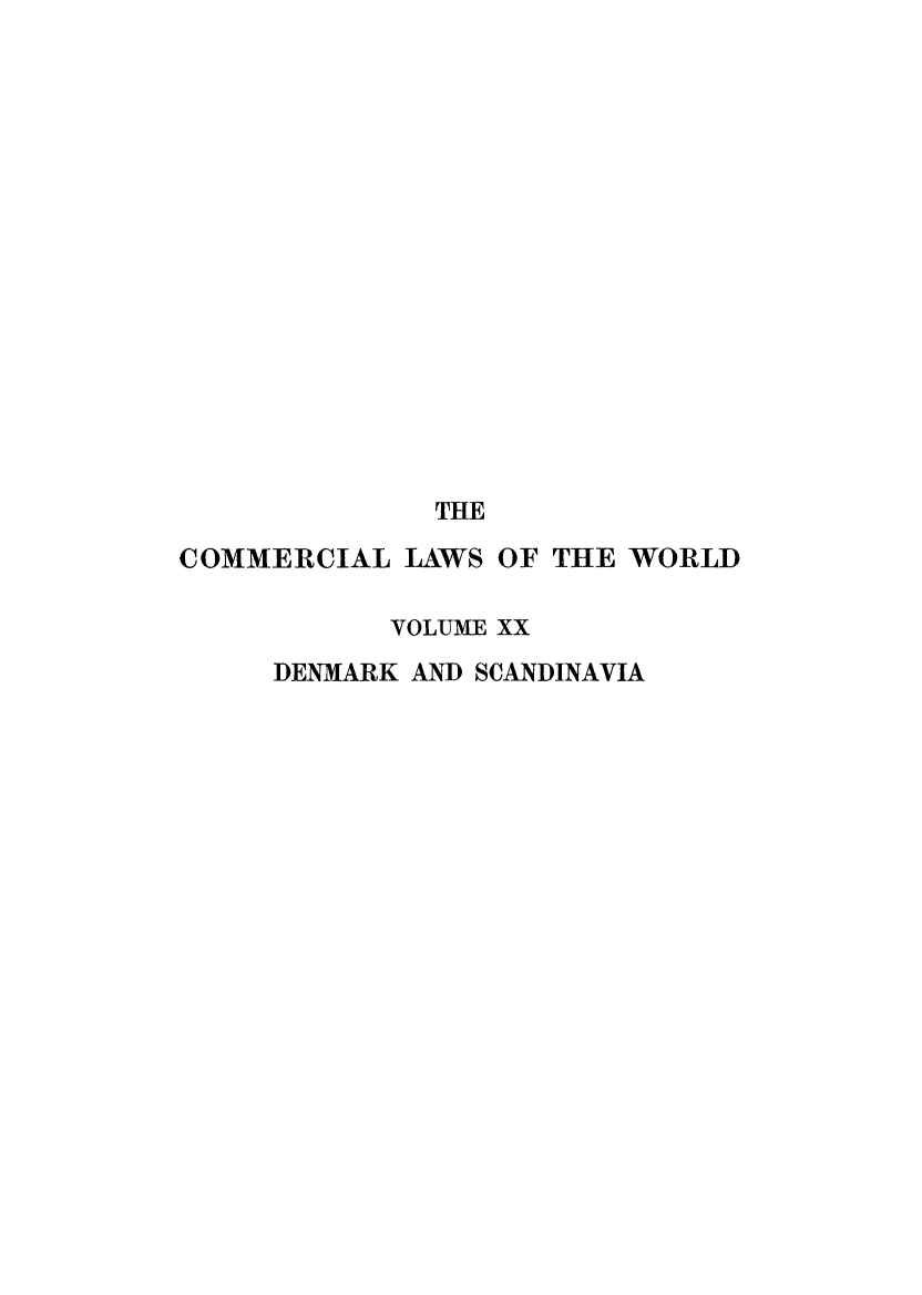 handle is hein.beal/clwocbie0018 and id is 1 raw text is: THE
COMMERCIAL LAWS OF THE WORLD
VOLUME XX
DENMARK AND SCANDINAVIA


