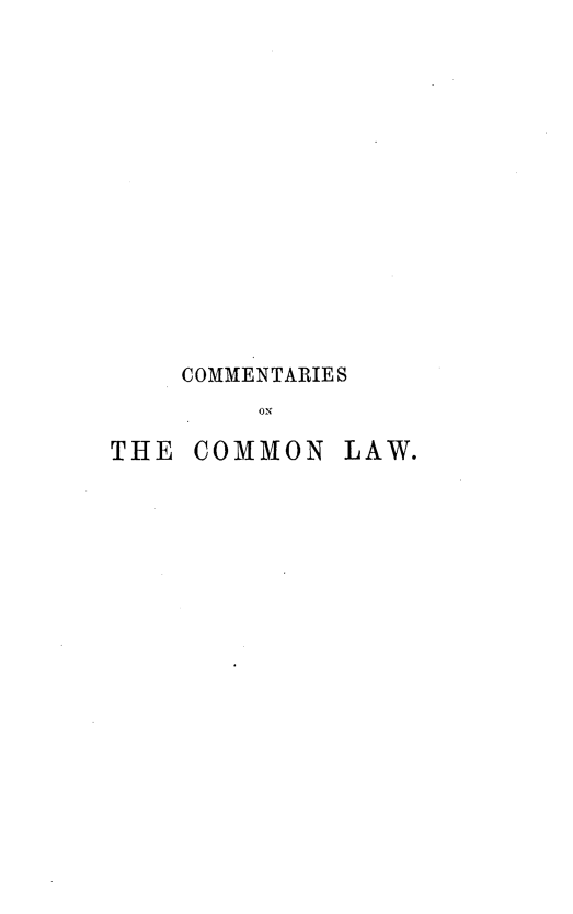 handle is hein.beal/cmmtrscmmn0001 and id is 1 raw text is: COMMENTARIES
ON
THE COMMON LAW.


