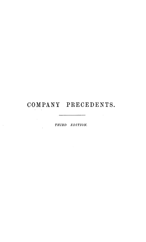 handle is hein.beal/cmpnypcdt0001 and id is 1 raw text is: COMPANY PRECEDENTS.
THIRD EDITION.


