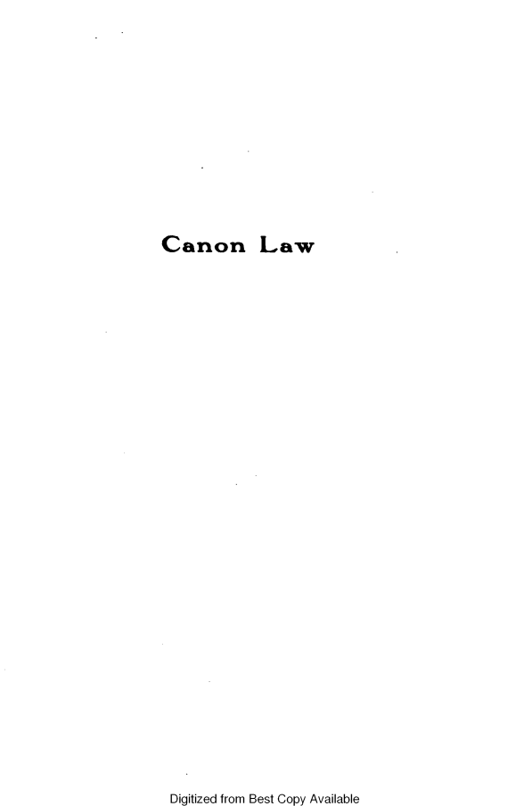 handle is hein.beal/cnnlw0001 and id is 1 raw text is: 











Canon Law


Digitized from Best Copy Available


