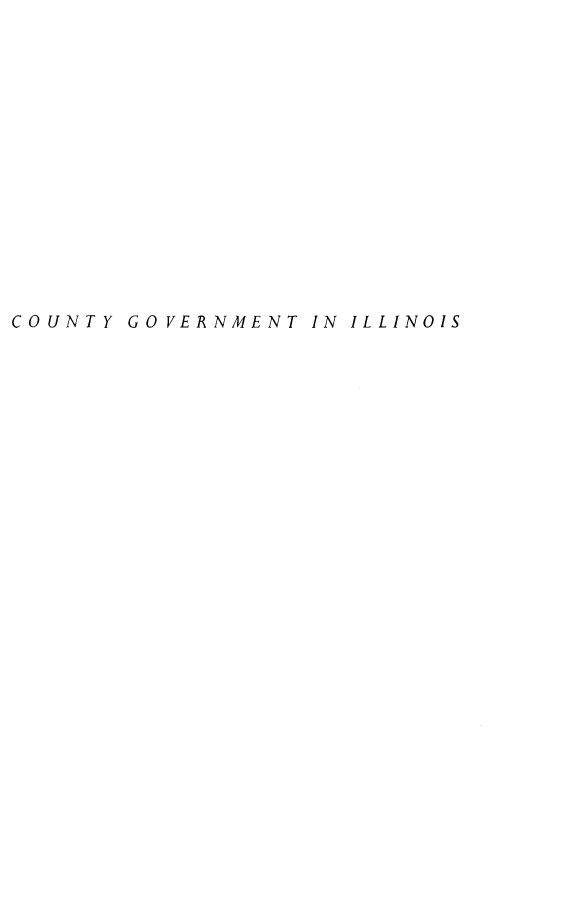 handle is hein.beal/cntgvtil0001 and id is 1 raw text is: 















COUNTY GOVERNMENT IN ILLINOIS


