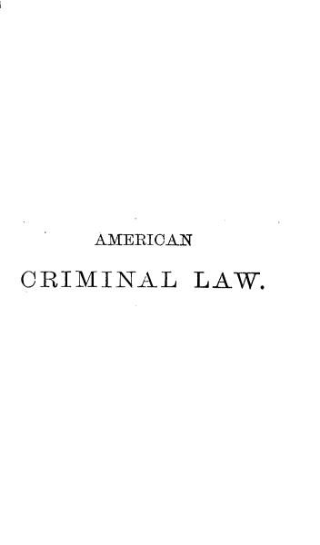 handle is hein.beal/coamril0001 and id is 1 raw text is: 









    AMERICAN

CRIMINAL  LAW.



