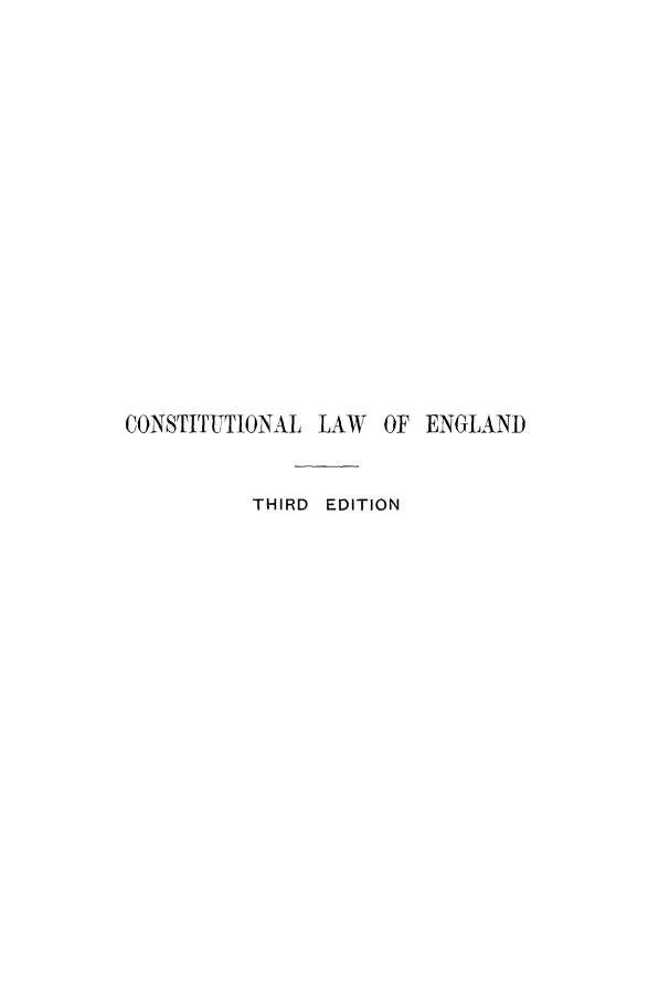 handle is hein.beal/colaeng0001 and id is 1 raw text is: CONSTITUTIONAL LAW OF ENGLAND
THIRD EDITION


