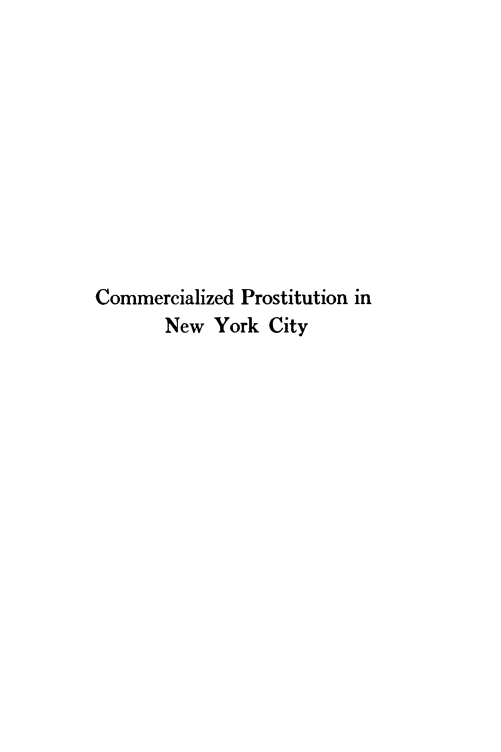 handle is hein.beal/commprtnyc0001 and id is 1 raw text is: 










Commercialized Prostitution in
       New  York  City


