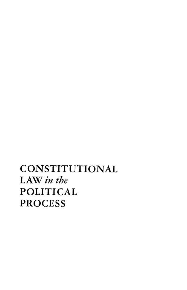 handle is hein.beal/conwpolces0001 and id is 1 raw text is: 














CONSTITUTIONAL
LAW in the
POLITICAL
PROCESS



