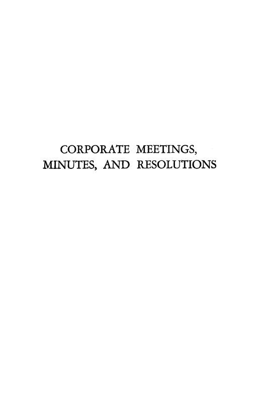 handle is hein.beal/corpmmr0001 and id is 1 raw text is: CORPORATE MEETINGS,
MINUTES, AND RESOLUTIONS


