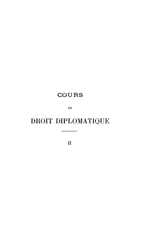 handle is hein.beal/coudrip0002 and id is 1 raw text is: 














      COURS

        DE

DROIT DIPLOMATIQUE


