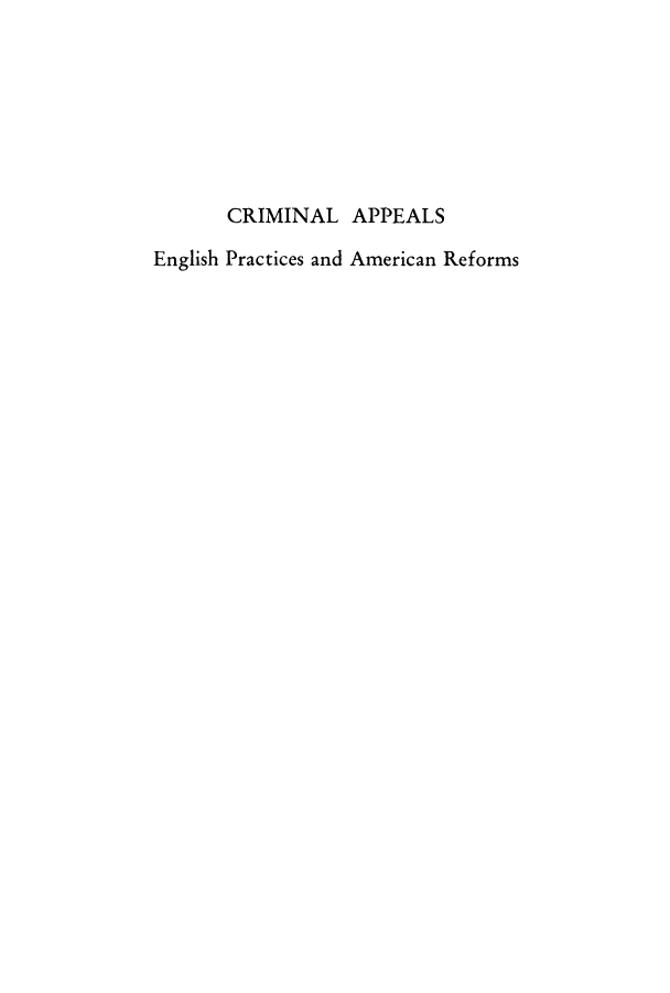 handle is hein.beal/crappenpa0001 and id is 1 raw text is: CRIMINAL APPEALS
English Practices and American Reforms


