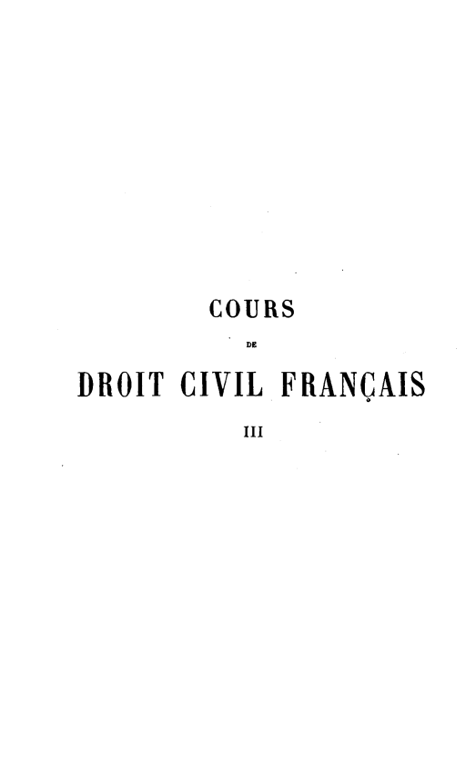 handle is hein.beal/crdvfcs0003 and id is 1 raw text is: 









        COURS


DROIT CIVIL FRANCAIS
          III


