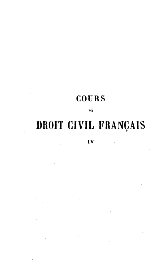 handle is hein.beal/crdvfcs0004 and id is 1 raw text is: 









       COURS


DROIT CIVIL FRANCAIS
         Iv


