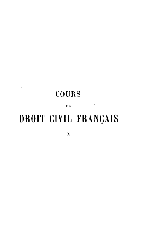 handle is hein.beal/crdvfcs0010 and id is 1 raw text is: 










       COURS
          DE

DROIT CIVIL FRANCAIS
          x


