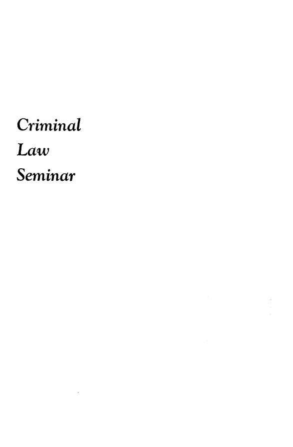 handle is hein.beal/crimlsar0001 and id is 1 raw text is: 





Criminal
Law
Seminar


