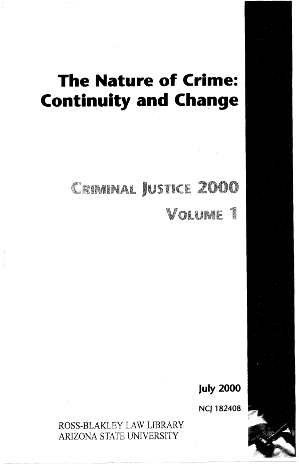 handle is hein.beal/crmjust0001 and id is 1 raw text is: 






   The Nature of Crime:

Continuity and Change

























                       July 2000


NCJ 182408


ROSS-BLAKLEY LAW LIBRARY
ARIZONA STATE UNIVERSITY


