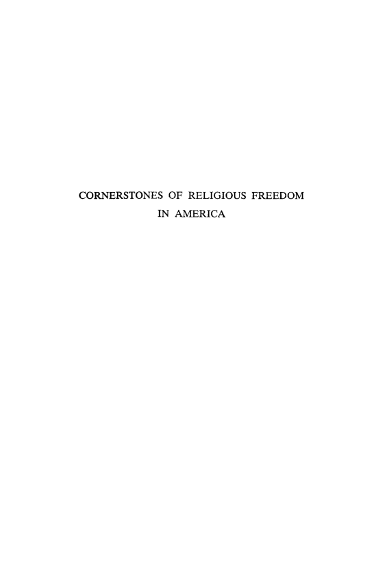 handle is hein.beal/crnsrfa0001 and id is 1 raw text is: CORNERSTONES OF RELIGIOUS FREEDOM
IN AMERICA


