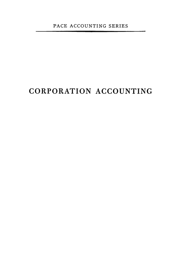 handle is hein.beal/crpactng0001 and id is 1 raw text is: 


PACE ACCOUNTING SERIES


CORPORATION ACCOUNTING


