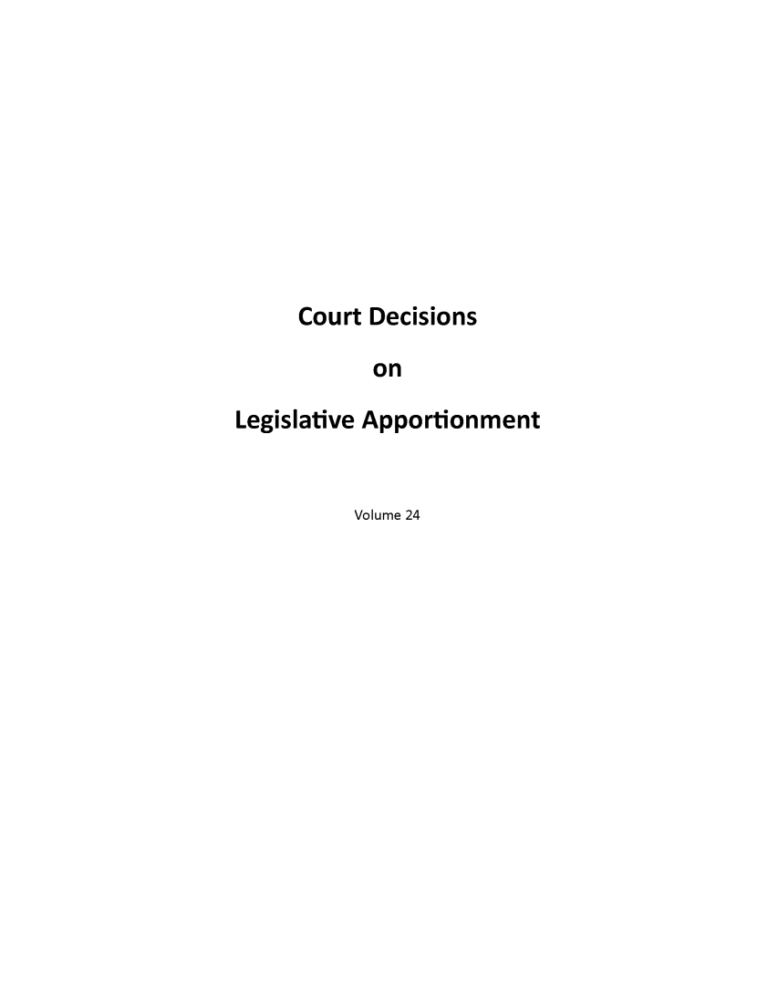 handle is hein.beal/crtdeclap0024 and id is 1 raw text is: 









     Court Decisions

            on

Legislative Apportionment


Volume 24


