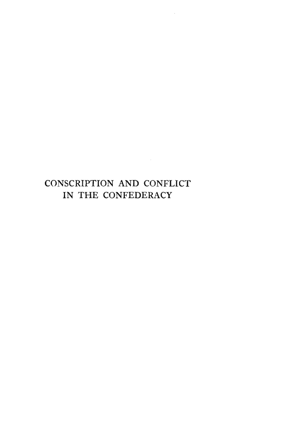 handle is hein.beal/csrpcftc0001 and id is 1 raw text is: 

















CONSCRIPTION AND CONFLICT
   IN THE CONFEDERACY


