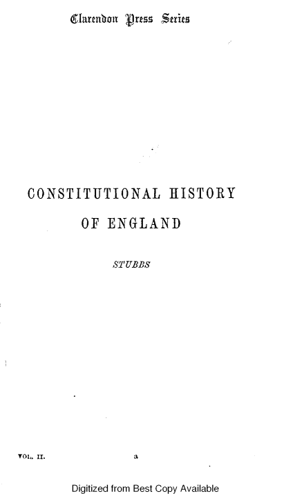 handle is hein.beal/csthgno0002 and id is 1 raw text is: 













  CONSTITUTIONAL HISTORY

          OF  ENGLAND


               ST UBBS














rOL. II.


Digitized from Best Copy Available


dlarcnaau 'Press trits


