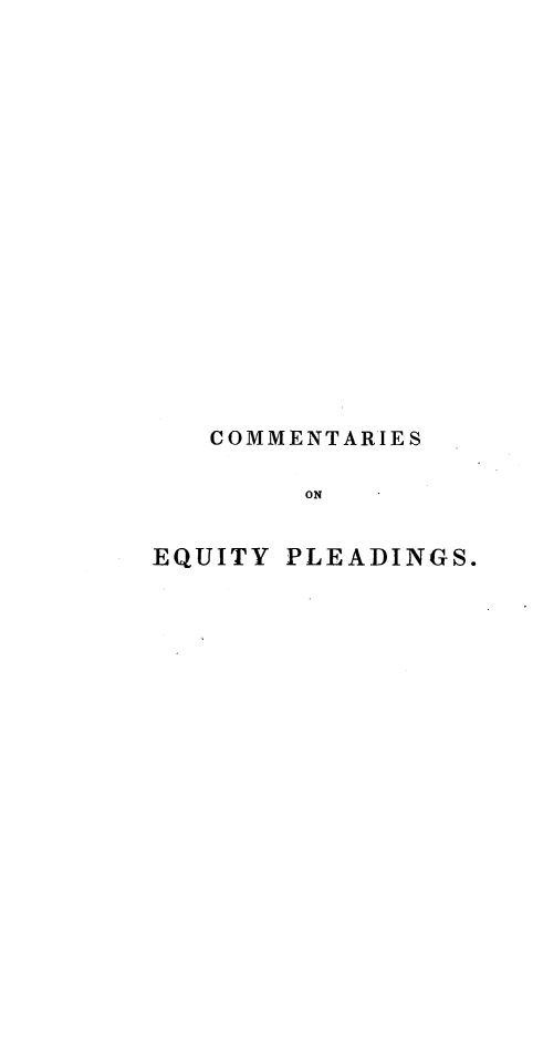 handle is hein.beal/ctseqypsis0001 and id is 1 raw text is: 

















   COMMENTARIES

        ON


EQUITY PLEADINGS.


