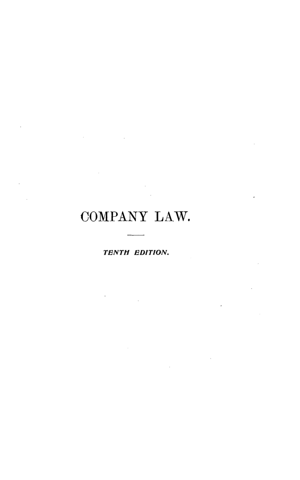 handle is hein.beal/cylwplhbk0001 and id is 1 raw text is: 


















COMPANY LAW.


   TENTH EDITION.


