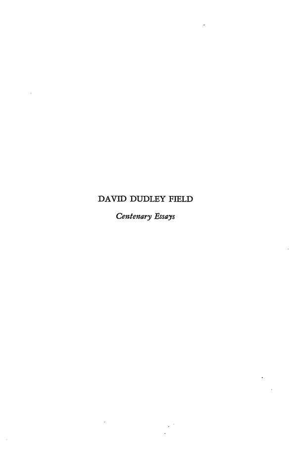handle is hein.beal/ddf0001 and id is 1 raw text is: DAVID DUDLEY FIELD
Centenary Essays


