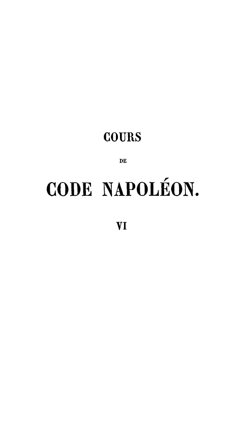 handle is hein.beal/deladopo0001 and id is 1 raw text is: COURS
DE
CODE NAPOLEON.
VI


