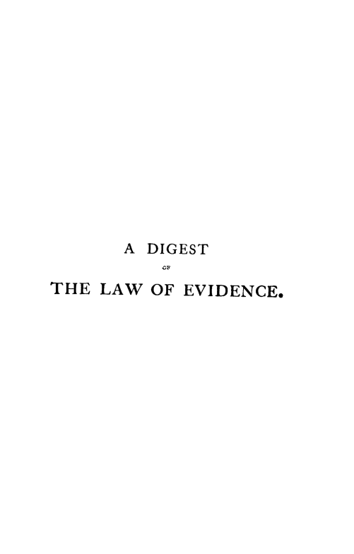 handle is hein.beal/dlawe0001 and id is 1 raw text is: A DIGEST
THE LAW OF EVIDENCE.


