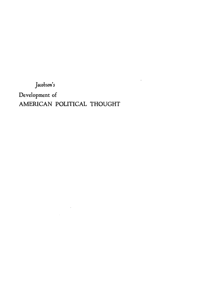 handle is hein.beal/dvampt0001 and id is 1 raw text is: 











     Jacobson's
Development of
AMERICAN   POLITICAL  THOUGHT


