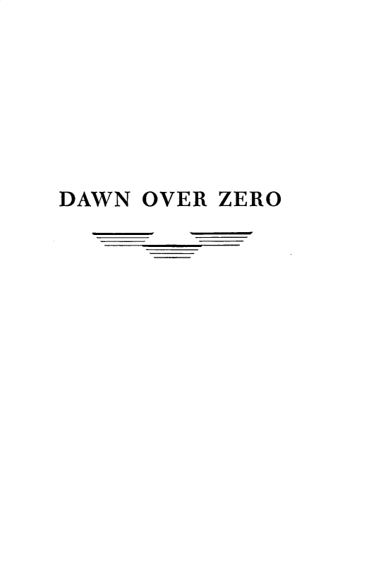 handle is hein.beal/dwnzro0001 and id is 1 raw text is: 







DAWN OVER ZERO


