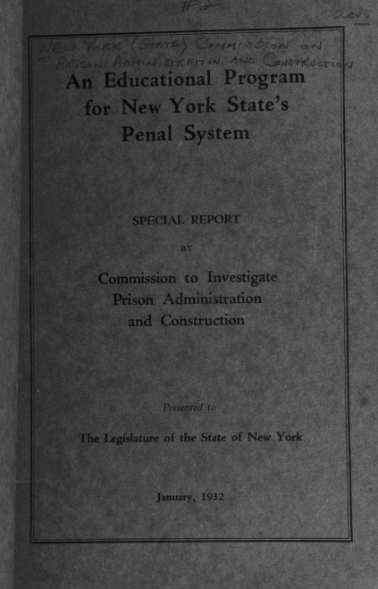 handle is hein.beal/edpnyps0001 and id is 1 raw text is: An Educational Program
for New York State's
Penal System
SPECIAL REPORT
BY
Commission to Investigate
Prison Administration
and Construction
;-      Presented to
-The Legislature of the State of New York
January, 1932


