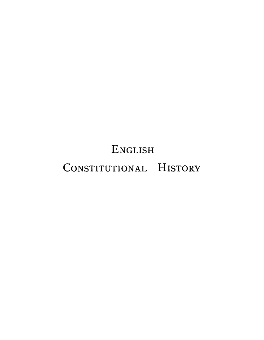 handle is hein.beal/engconsth0001 and id is 1 raw text is: 










ENGLISH


CONSTITUTIONAL


HISTORY


