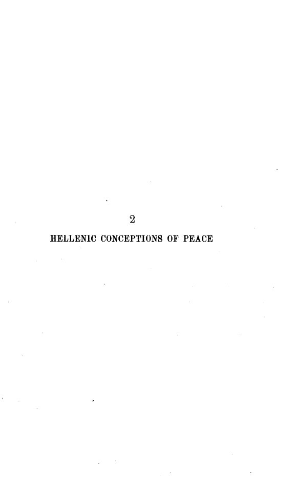 handle is hein.beal/enic0001 and id is 1 raw text is: 


















              2
HELLENIC CONCEPTIONS OF PEACE


