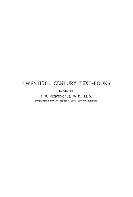 handle is hein.beal/esebunla0001 and id is 1 raw text is: TWENTIETH CENTURY TEXT-BOOKS
EDITED BY
A. F. NIGHTINGALE, PH. D., LL.D.
SUPERINTENDENT OF SCHOOLS, COOK COUNTY, ILLINOIS


