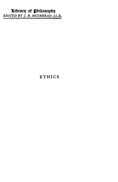 handle is hein.beal/ethics0001 and id is 1 raw text is: 
   librarp of pbtlosopbp
EDITED BY J. H. MUIRHEAD, LL.D.


ETHICS


