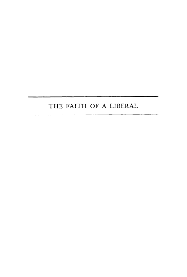 handle is hein.beal/failibse0001 and id is 1 raw text is: THE FAITH OF A LIBERAL


