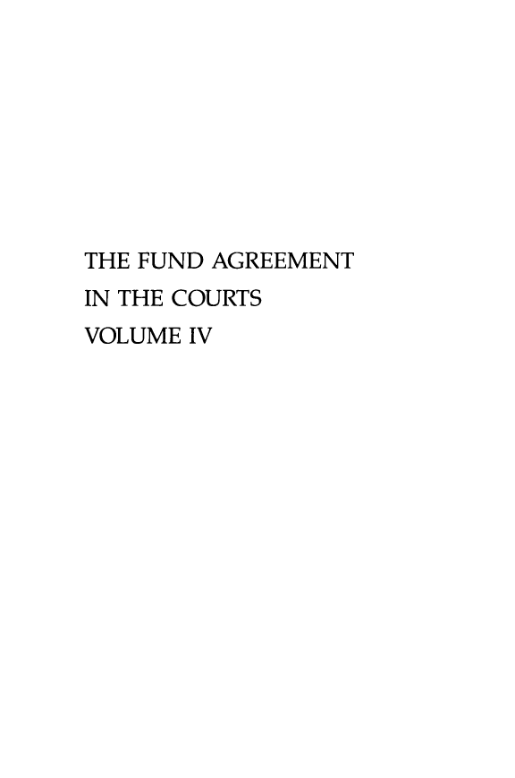 handle is hein.beal/fndagcts0004 and id is 1 raw text is: THE FUND AGREEMENT
IN THE COURTS
VOLUME IV


