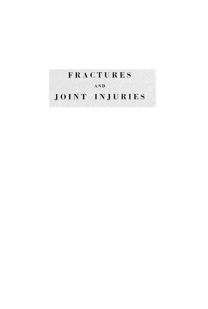 handle is hein.beal/frctjnt0001 and id is 1 raw text is: 







FRACTURES
    AND


JOINT


INJURIES


