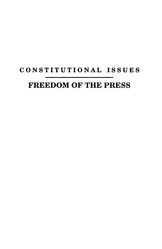 handle is hein.beal/frdmpress0001 and id is 1 raw text is: CONSTITUTIONAL ISSUES
FREEDOM OF THE PRESS


