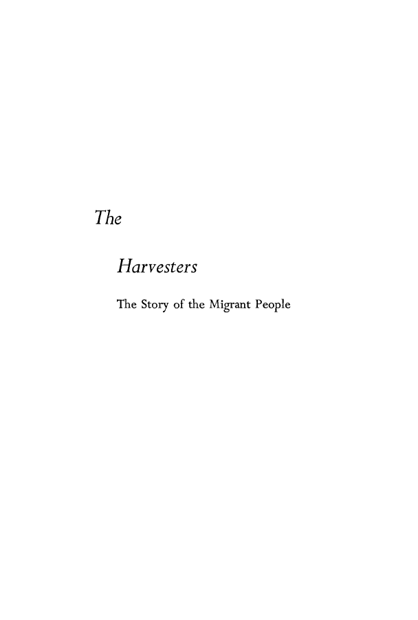 handle is hein.beal/harvmi0001 and id is 1 raw text is: The
Harvesters
The Story of the Migrant People


