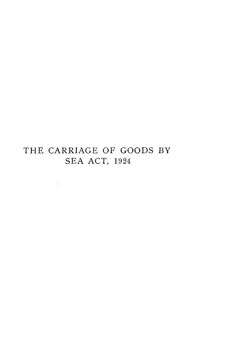 handle is hein.beal/hguexg0001 and id is 1 raw text is: 















THE CARRIAGE OF GOODS BY
       SEA ACT, 1924


