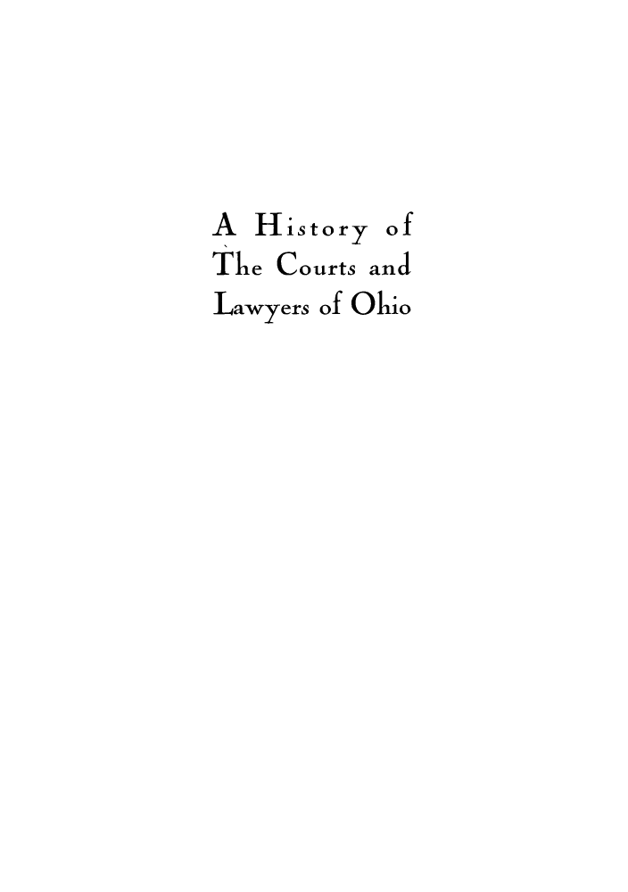 handle is hein.beal/hictlaoh0003 and id is 1 raw text is: A History of
The Courts and
Lawyers of Ohio


