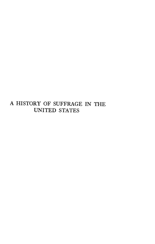 handle is hein.beal/hisfragut0001 and id is 1 raw text is: 















A HISTORY OF SUFFRAGE IN THE
       UNITED STATES


