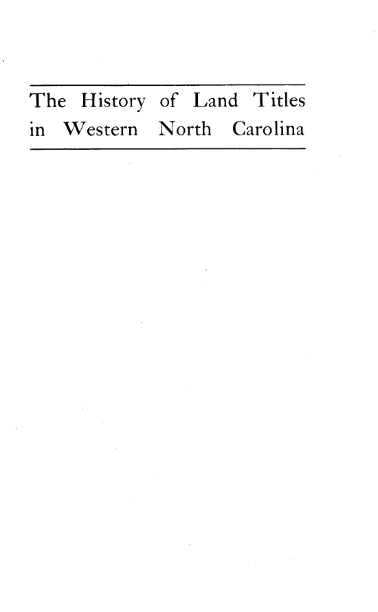 handle is hein.beal/hltwnc0001 and id is 1 raw text is: The History of

Land

Titles

in Western

North

Carolina


