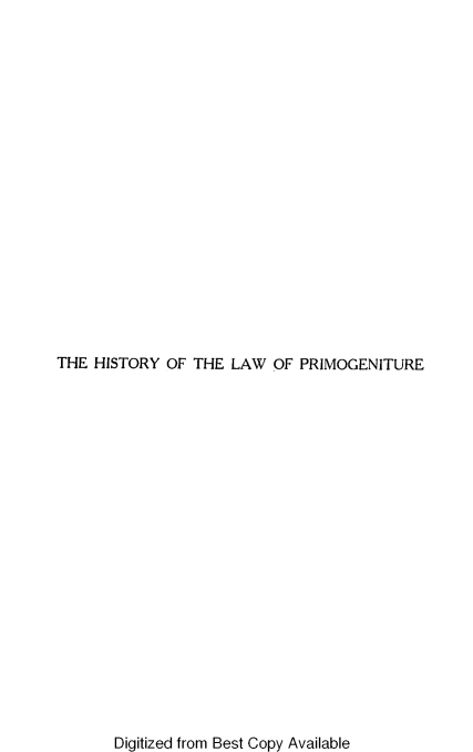 handle is hein.beal/hlwprio0001 and id is 1 raw text is: THE HISTORY OF THE LAW OF PRIMOGENITURE

Digitized from Best Copy Available


