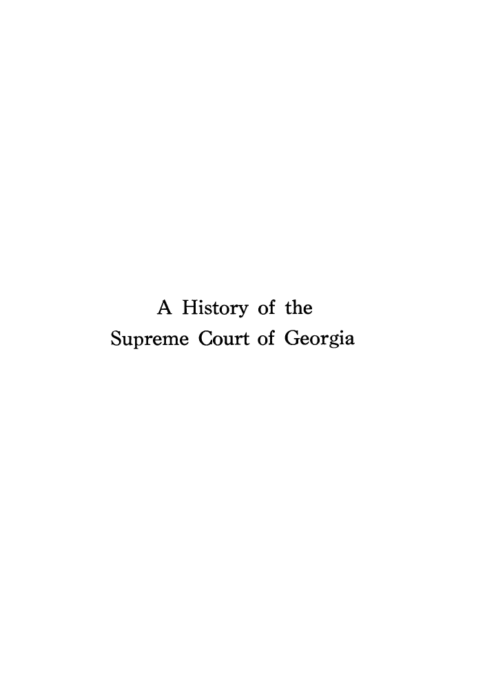 handle is hein.beal/hscg0001 and id is 1 raw text is: A History of the
Supreme Court of Georgia


